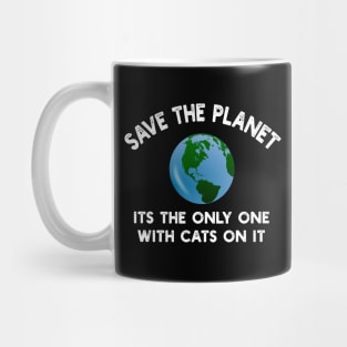 Save The Planet Its The Only One With Cats On It Mug